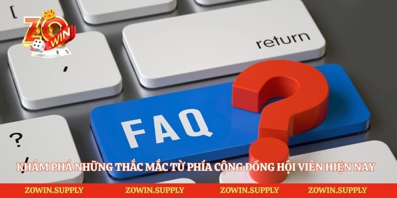 Khám phá những thắc mắc từ phía cộng đồng hội viên hiện nay